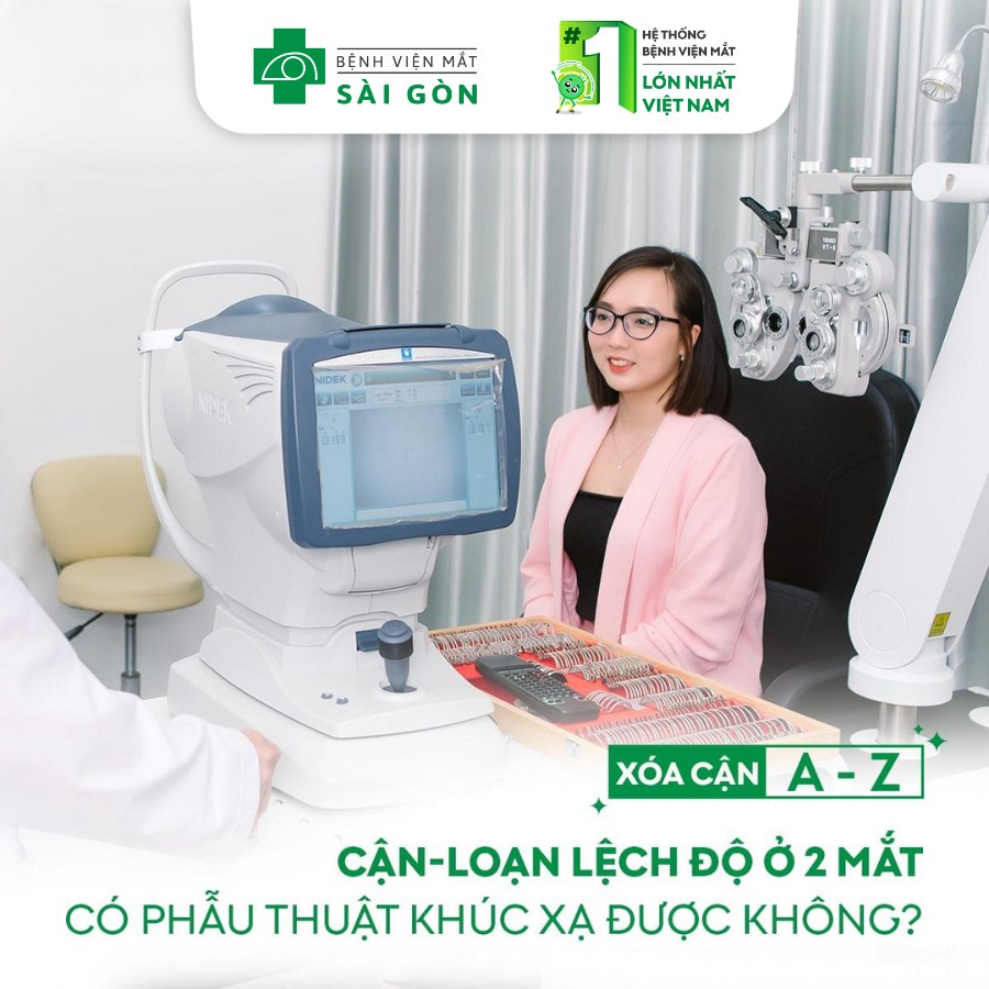 Cận - Loạn lệch độ 2 mắt có phẫu thuật được không?